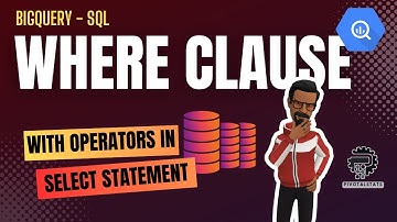 How to use FILTERS & OPERATORS with Select Statement in SQL | BigQuery