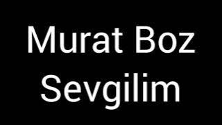 Murat Boz Sevgilim (Lyrics)