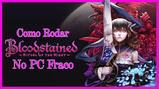 Como rodar Bloodstained : Ritual of the Night no pc fraco | i3 4005u 4GB RAM