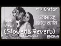 Tomake Chere Ami Bindaas Dev Srabanti Habib Wahid Tulsi Kumar Lofi MUSIC
