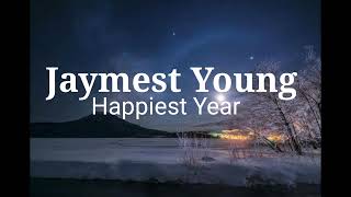 Happiest Year - Jaymes Young [Lirik Lagu \& Terjemahan]