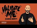 Validate Me Ep 1 : Rigorous Honesty