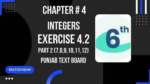 Learn Mathematics Class 6 Chapter 4 INTEGERS Exercise 4.2 Part 2 (7,8,9,10,11,12) Solve Punjab Board