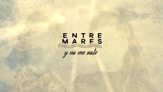 Entremares - Y No Me Vale (Lyric Video Oficial) chords