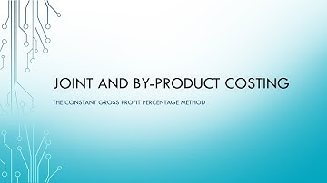 Joint and by product costing 5: The constant gross profit percentage method