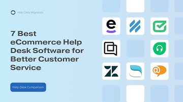 7 Best eCommerce Help Desk Software for Better Customer Service