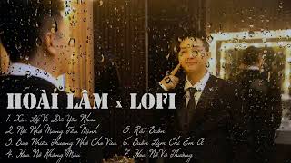 Hoài Lâm | Những sáng tác của Nguyễn Minh Cường | Playlist Lofi