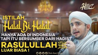 HALAL BI HALAL TRADISI INDONESIA YANG BERSUMBER DARI HADIST | CERAMAH HABIB HANIF ALATHAS