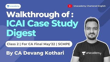 ICAI Case Study Digest: Class 2 | CA Final Group 2 - SCMPE | With CA Devang Kothari | Unacademy CA