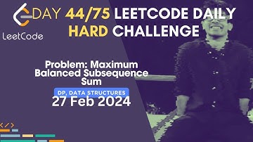 Day 44/75: Problem Name: Maximum Balanced Subsequence Sum | Leetcode | #75DaysHardLeetcode