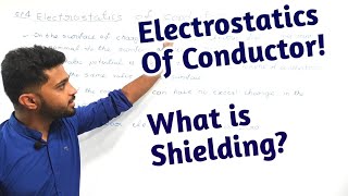 Electrostatics Of Conductor | Electrostatic Shielding | Electrostatic Potentials And Capacitance