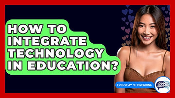 How To Integrate Technology In Education? - Everyday-Networking