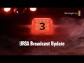 URSA Broadcast Update
