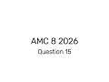 AMC 8 2026 Question 15 | Just Keep It Simple
