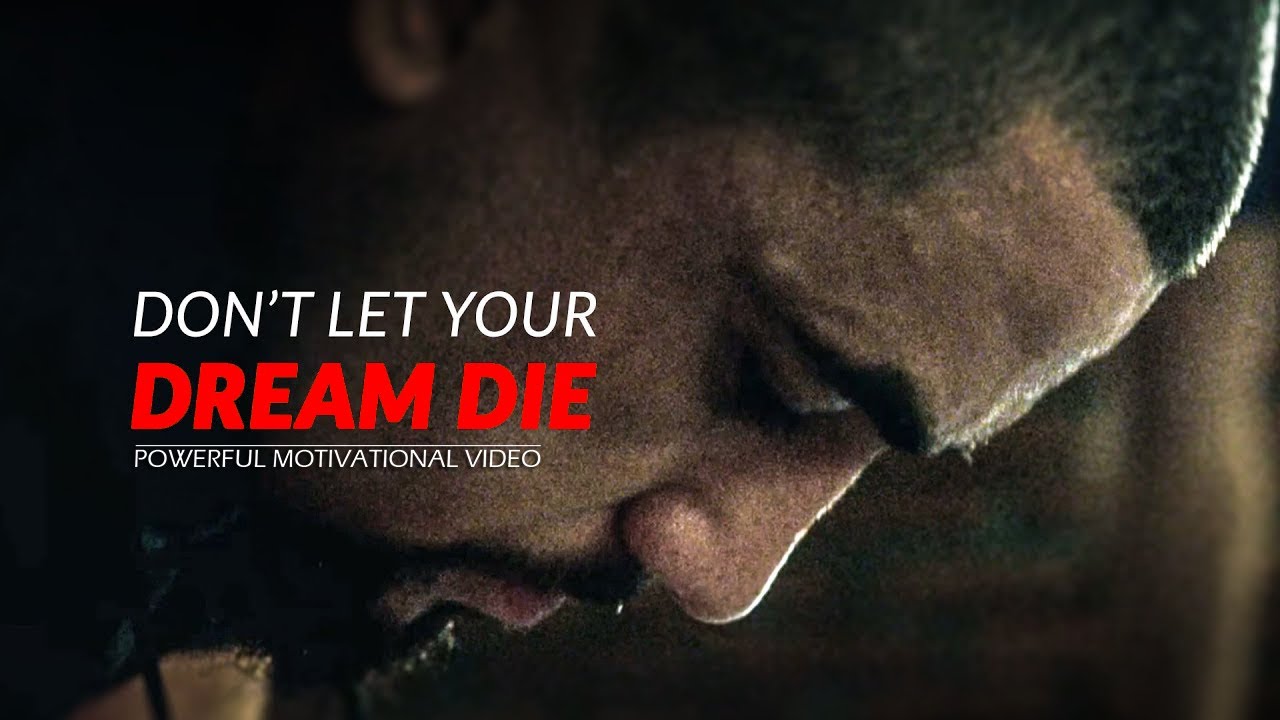 Powerful Motivational Speech For Success In Life - DON'T LET YOUR DREAM ...