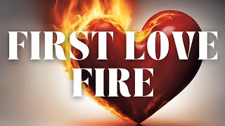 The First Love Fire