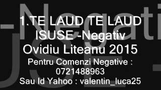 TE LAUD TE LAUD ISUSE-Negativ Ovidiu Liteanu 2015