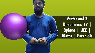 Vector and 3 Dimensions 17 | Sphere |  JEE | Maths | Faraz Sir