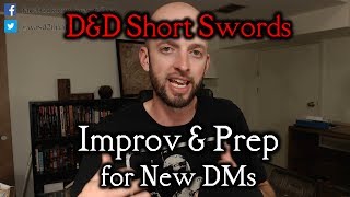 Prep and Improv for New DMs - D&D Short Swords - DM & player tips & inspiration