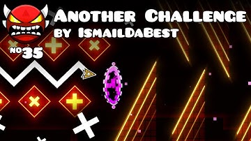 Another Challenge by IsmailDaBest 100% (Insane Demon) | Geometry Dash 2.2