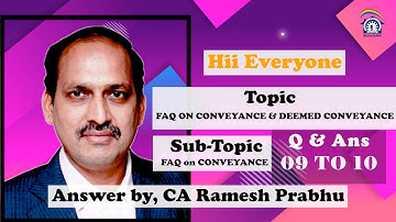 FAQ ON CONVEYANCE & DEEMED CONVEYANCE  Question 09 To 10  (Part 03) Answered by, CA Ramesh Prabhu