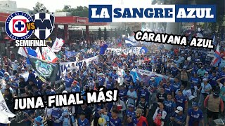 CARAVANA La Sangre Azul - CRUZ AZUL vs Monterrey - Semifinal de vuelta Clausura 2024