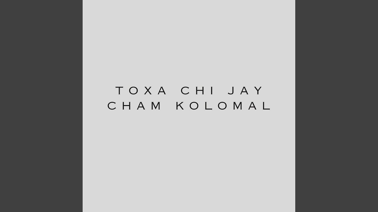 Toxa Chi Jay Cham Kolomal