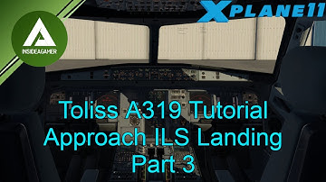 X-Plane 11 - Toliss A319 - V1.5 Updated - Approach ILS Tutorial Guide Part 3