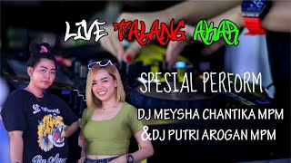 OT BIAS LIVE TALANG AKAR | SPESIAL PERFOM DJ MEYSHA CHANTIKA AND DJ PUTRI AROGAN MPM