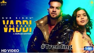 Vaddi Galbaat || Gur Sidhu || Gurlez Akhtar || (Official Song)