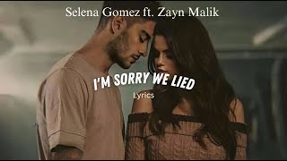 I'm Sorry We Lied Lyrics- Selena Gomez ft. Zayn Malik