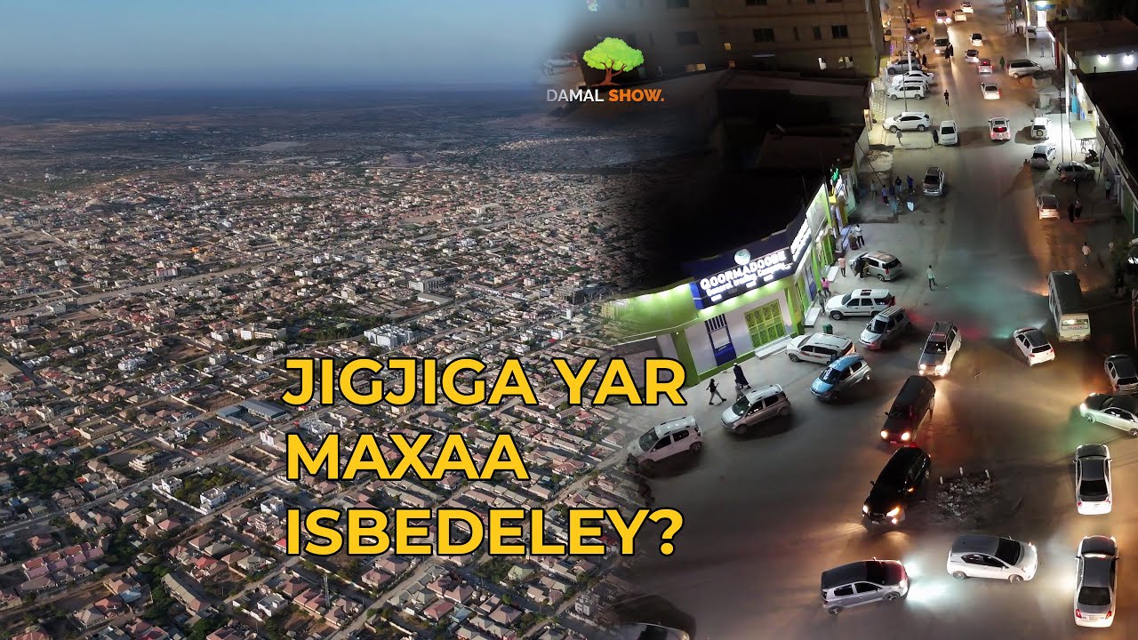 ISBEDEL WAYN OO KU YIMID JIGJIGA YAR - The City is Evolving – Big Changes You Need to Know