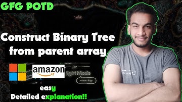 Construct Binary Tree from Parent Array | gfg potd | 17-07-24 | GFG Problem of the day