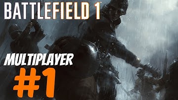 BATTLEFIELD 1 - Multiplayer Gameplay Session Part 1 - FIRST MATCHES [ULTRA SETTINGS]