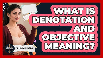 What Is Denotation And Objective Meaning? - The Daily Definition
