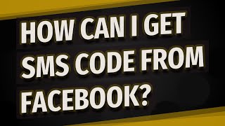 How can I get SMS code from Facebook?