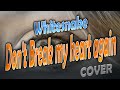 Don't break my heart again - Cover (Whitesnake)