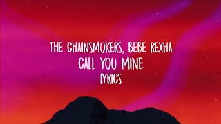 The Chainsmokers, Bebe Rexha - Call You Mine (Lyrics)