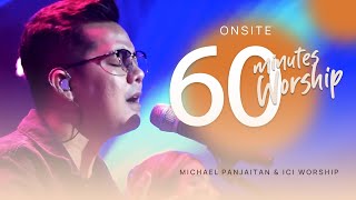 LIVE 60 MINUTES WORSHIP - MENDENGAR SUARA TUHAN feat Michael Panjaitan & ICI Worship