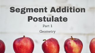 Segment Addition Postulate Part 1