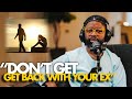 Tim ross on breakups  dont get back with your ex  lets talk relationships