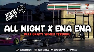 Download Lagu DJ ALL NIGHT X ENA ENA - RIXX BRAYY WIMEX   | OFFICIAL MUSIC REMIX  MP3