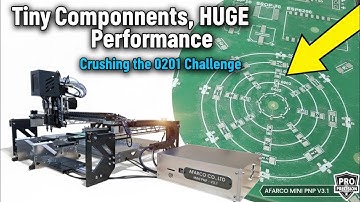 ​Tiny Components, HUGE Performance: AFARCO MINI PNP V3.1 Crushing the 0201 Challenge