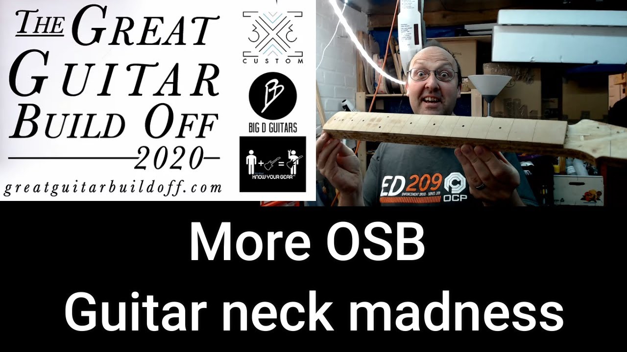 OSB Neck Insanity Continued - Great Guitar Build Off 2020