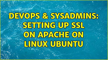 DevOps & SysAdmins: Setting up SSL on apache on linux ubuntu (5 Solutions!!)