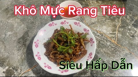 CÁCH LÀM MÓN KHÔ MỰC RANG TIÊU/DRY SCRATCH WITH PEPPER