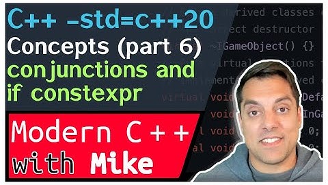 C++ 20 Concepts - concepts with if constexpr - Part 6 of n | Modern Cpp Series Ep. 224