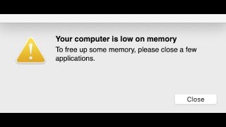 Your Computer Is Low On Memory - how to fix? (Mac)