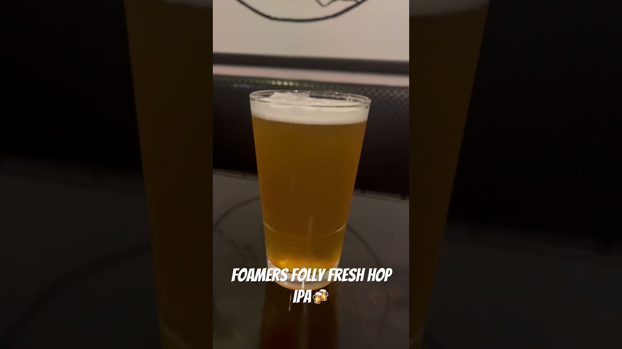 Tried FOAMERS FOLLY Fresh Hop IPA! 