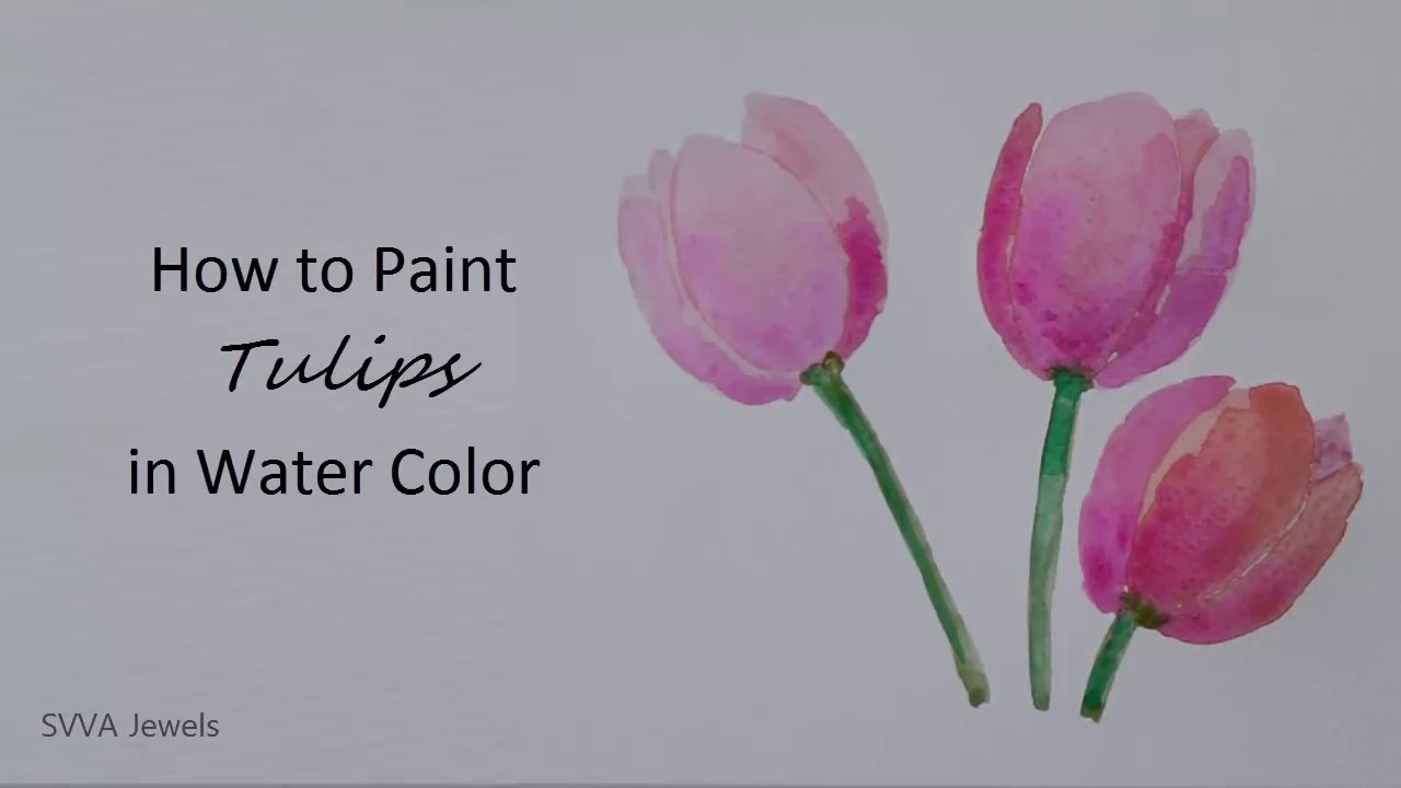 How To Paint Tulips In Watercolor; Easy And No-Pre Drawing - Youtube